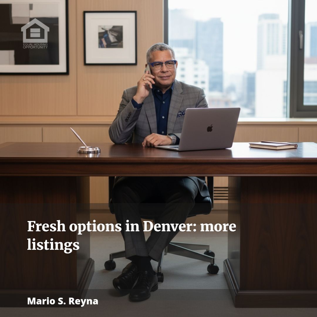 More New Listings in Denver: Buyers Get Fresh Options